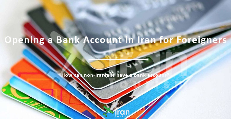 Opening a Bank Account in Iran for Foreigners