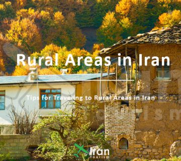 Tips for Traveling to Rural Areas in Iran